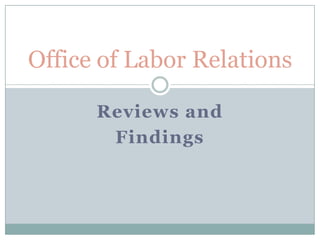 Office of Labor Relations

      Reviews and
       Findings
 