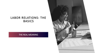 Labor Relations 101 for HR Newbies & Pro | PPTX