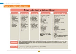 72
Maternal Health Division
Ministry of Health & Family Welfare Goverment of India
Trays to be kept in labor room:
 