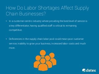How Do Labor Shortages Affect Supply
Chain Businesses?
• In a customer-centric industry where providing the best level of ...