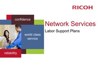 Network Services Labor Support Plans reliability world class service confidence 