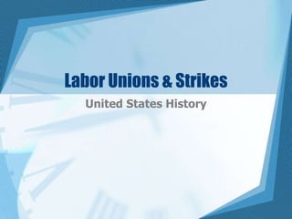 Labor Unions & Strikes United States History 