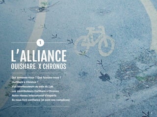Qui sommes-nous ? Que faisons-nous ?
OuiShare x Chronos ?
Vos interlocuteurs au sein du Lab
Les contributeurs OuiShare x Chronos
Notre réseau international d’experts
Ils nous font confiance (et sont nos complices)
OUISHARE X CHRONOS
L’ALLIANCE
6
 