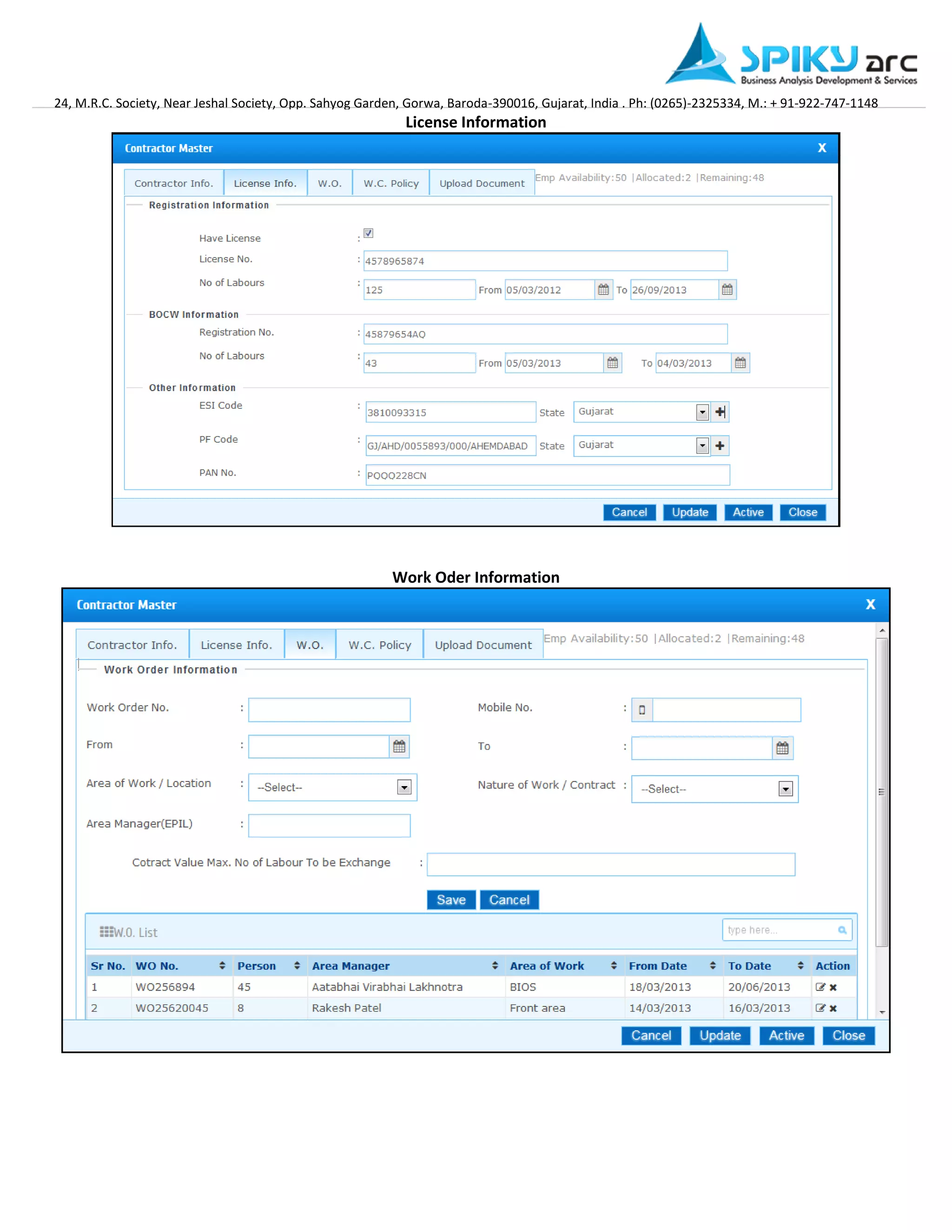 24, M.R.C. Society, Near Jeshal Society, Opp. Sahyog Garden, Gorwa, Baroda-390016, Gujarat, India . Ph: (0265)-2325334, M.: + 91-922-747-1148 
License Information 
Work Oder Information  