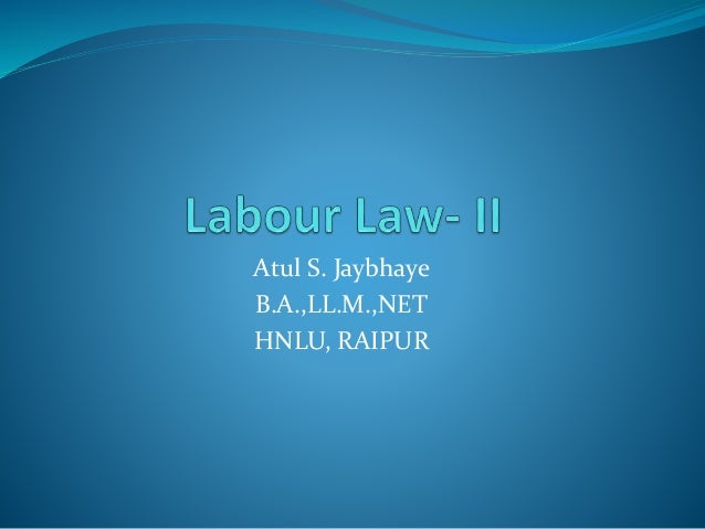 Atul S. Jaybhaye
B.A.,LL.M.,NET
HNLU, RAIPUR
 