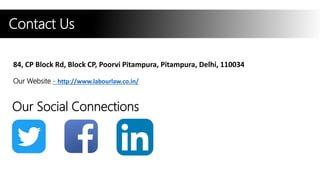 Our Social Connections
84, CP Block Rd, Block CP, Poorvi Pitampura, Pitampura, Delhi, 110034
Our Website - http://www.labourlaw.co.in/
Contact Us
 