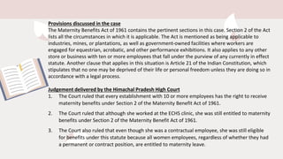 Provisions discussed in the case
The Maternity Benefits Act of 1961 contains the pertinent sections in this case. Section ...