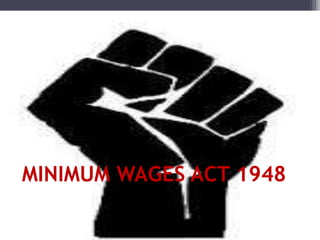 MINIMUM WAGES ACT 1948
 
