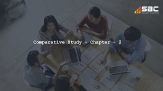 Comparative Study – Chapter - 2
 