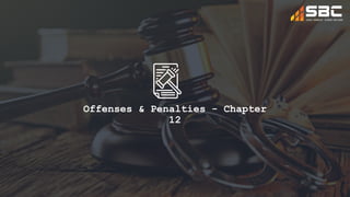 Offenses & Penalties - Chapter
12
 