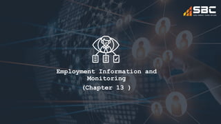 Employment Information and
Monitoring
(Chapter 13 )
 