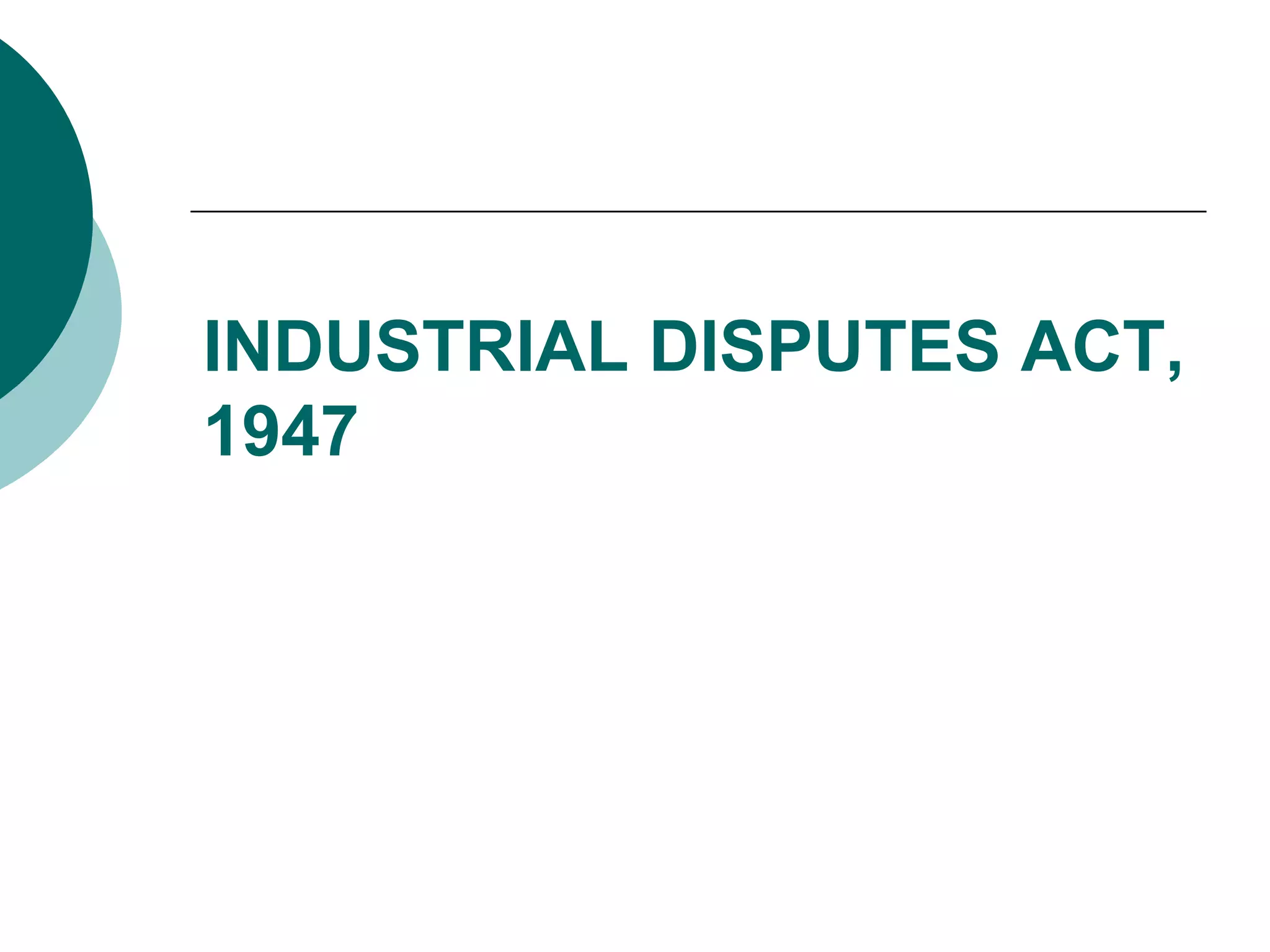 INDUSTRIAL DISPUTES ACT, 1947 