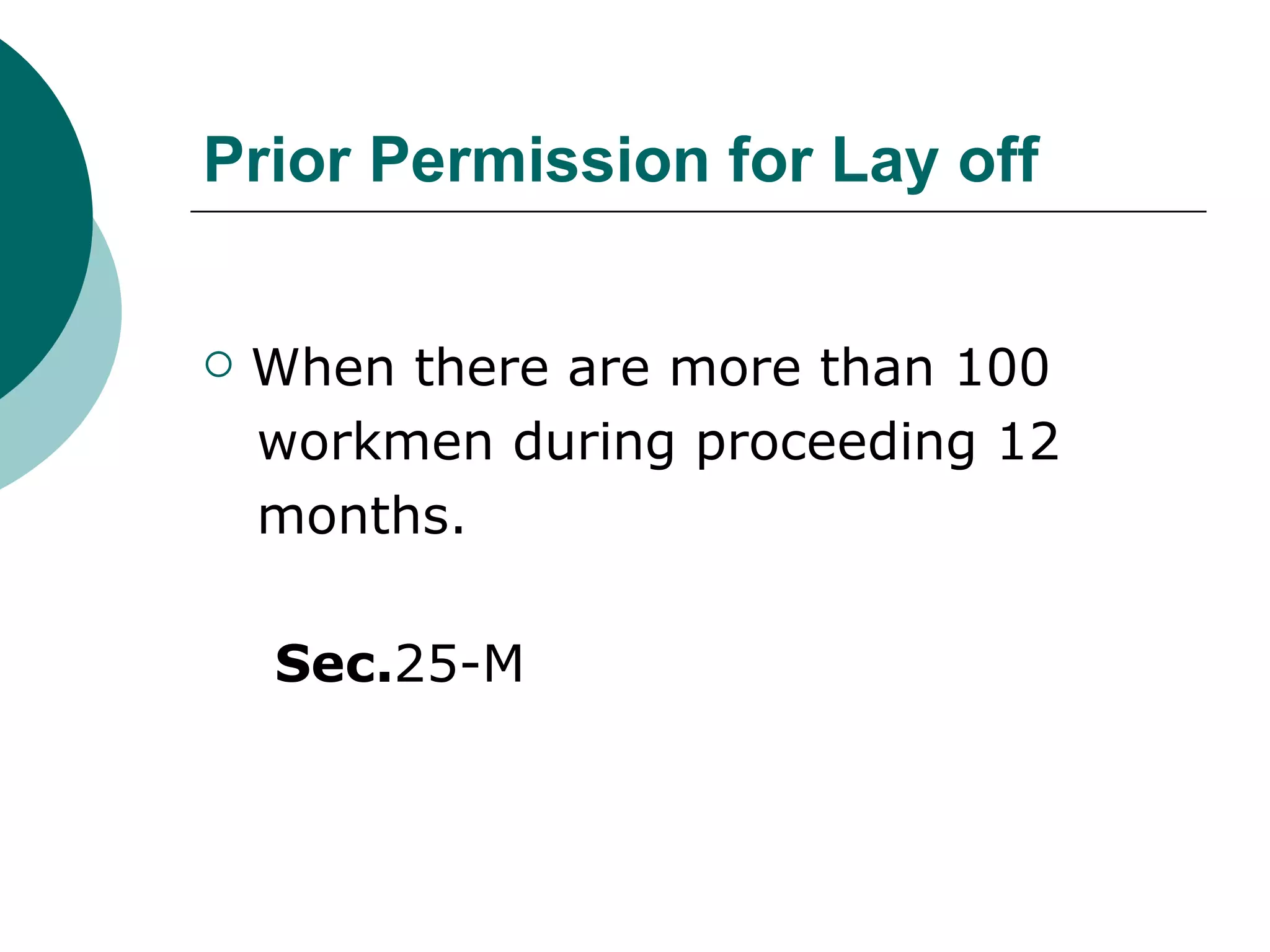 Prior Permission for Lay off When there are more than 100 workmen during proceeding 12 months.  Sec. 25-M 