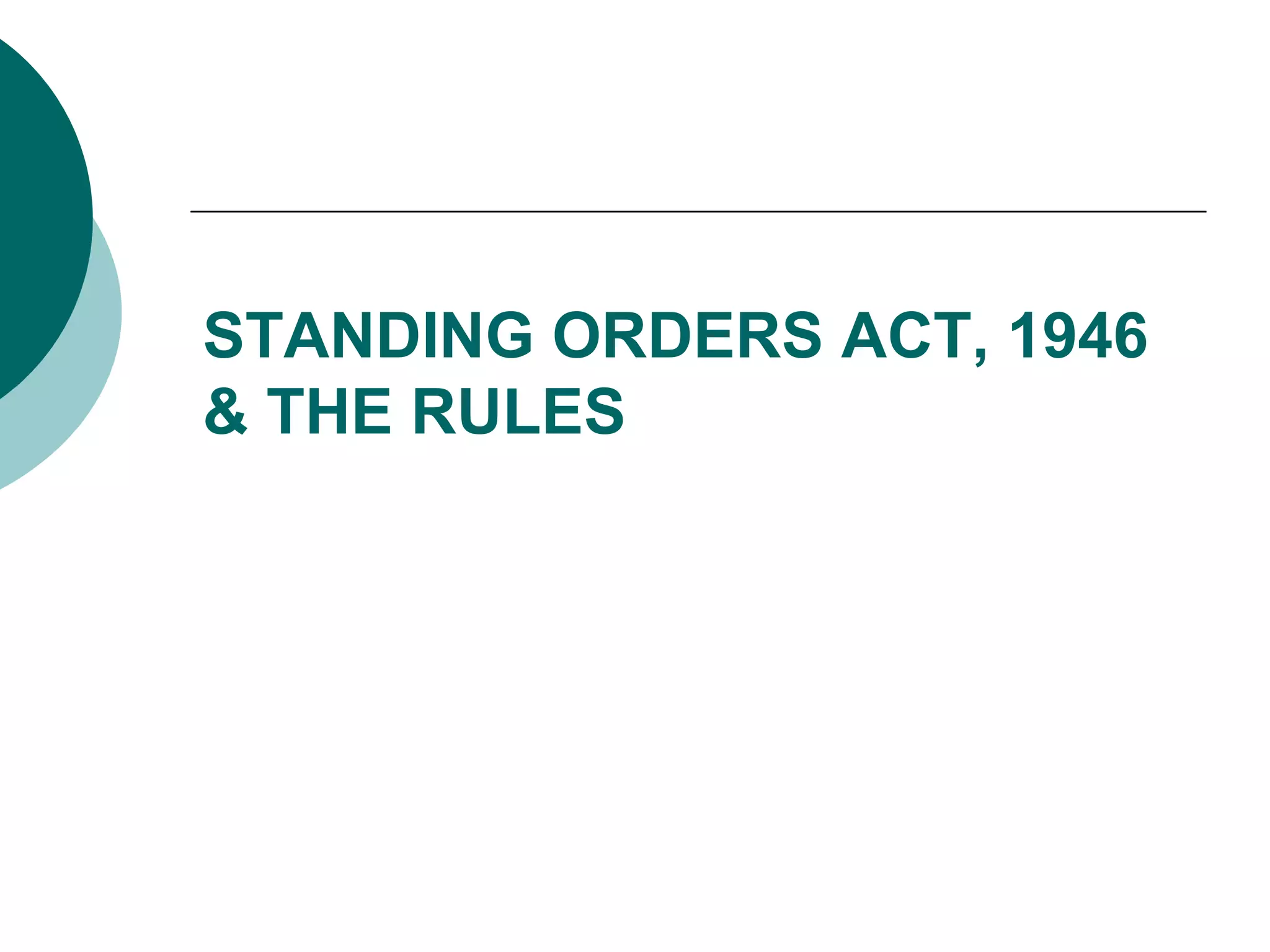 STANDING ORDERS ACT, 1946 & THE RULES 