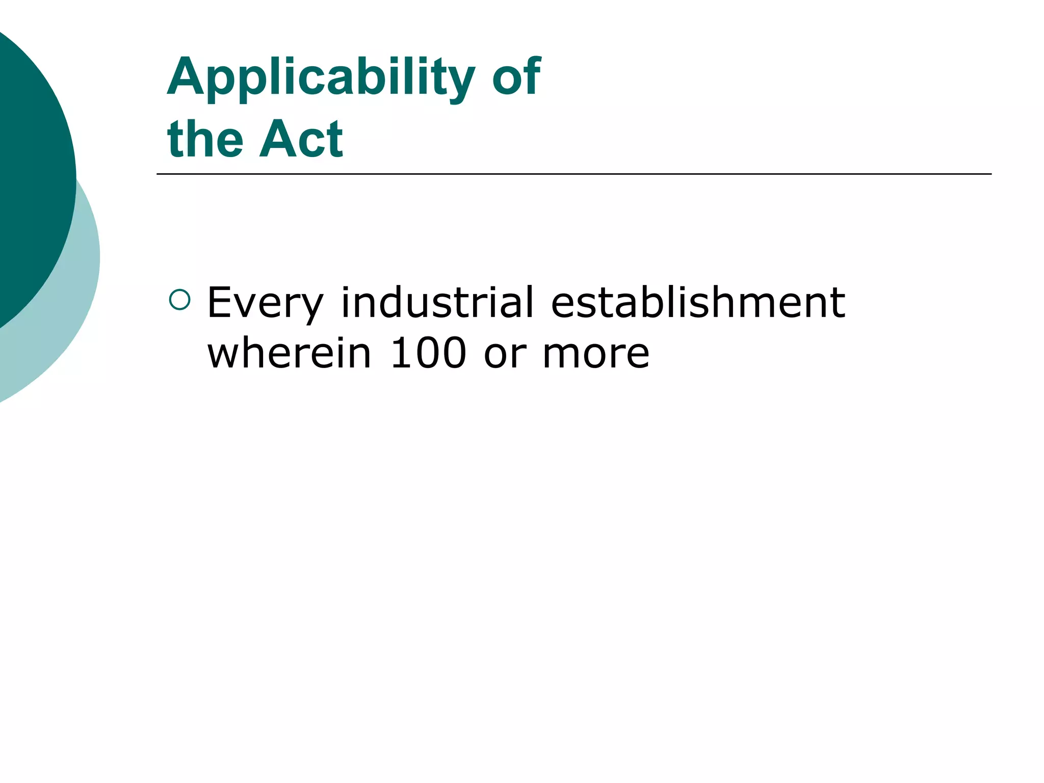 Applicability of the Act Every industrial establishment wherein 100 or more 