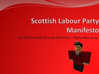 For the Scottish General Elections - September 2014 
 