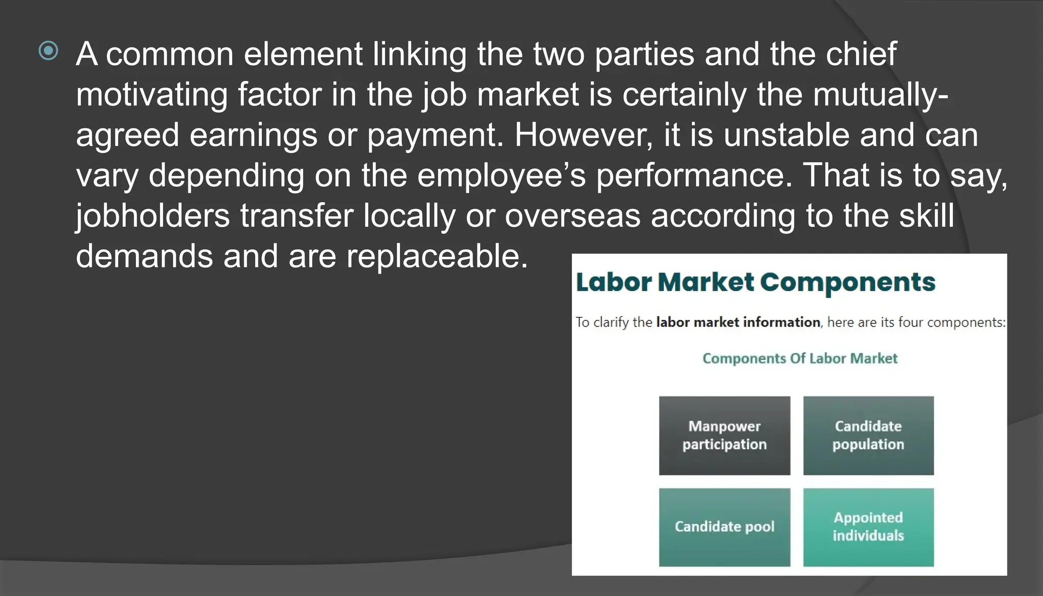  A common element linking the two parties and the chief
motivating factor in the job market is certainly the mutually-
agreed earnings or payment. However, it is unstable and can
vary depending on the employee’s performance. That is to say,
jobholders transfer locally or overseas according to the skill
demands and are replaceable.
 