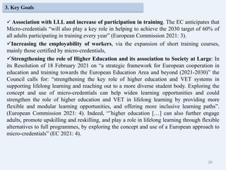  Association with LLL and increase of participation in training. The EC anticipates that
Micro-credentials “will also pla...
