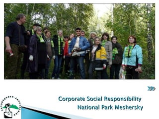 Corporate Social Responsibility  National Park Meshersky 