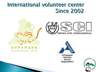 International volunteer center Since 2002 