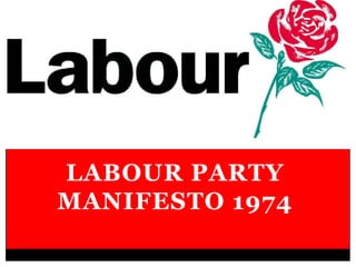LABOUR PARTY
MANIFESTO 1974
 