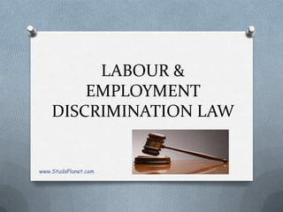 LABOUR &
EMPLOYMENT
DISCRIMINATION LAW
www.StudsPlanet.com
 
