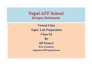 Virtual Class
Topic: Lab Preparation
Class-XI
By
DP Paneru
M.Sc Chemistry
d.ppaneru1991@gmail.com
 
