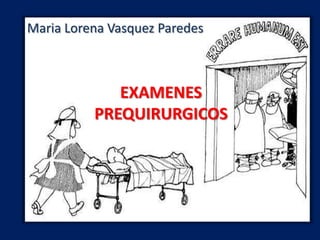 Maria Lorena Vasquez Paredes EXAMENES PREQUIRURGICOS 