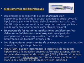 Implementar recomendaciones o tratamientos para reducir los riesgos(suprimir tabaco, profilaxis para TVP/TEP, etc.)Determinar si el paciente requiere de algún tratamiento especial derivado de   condiciones específicas (profilaxis para endocarditis, dosis de estrés de esteroides, etc.)