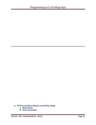 Programming in C of College days

      printf("n");
}




M.Tech – CSE – Weekend (2012 – 2015)                    Page 13
 