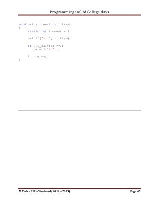 Programming in C of College days

               printf("%d", (i_count+1));
           }
}

int main()
{
    set_argument();
    draw_pattern();

        printf("nnn");
        system("pause");
        return 0;
    }




M.Tech – CSE – Weekend (2012 – 2015)                    Page 65
 