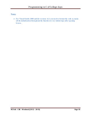 Programming in C of College days

    27.      WAP to display the mathematical table of given number.

Program:

#include <stdio.h>

void disp_mult_table(int i_num);

int main()
{
    printf("WAP to display the mathematical table of given
number.n");
    printf("nnn");

     int i_num;
     printf("Please Enter number: ");
     scanf("%d", &i_num);

     disp_mult_table(i_num);

     printf("nnn");
     system("pause");
     return 0;
}

void disp_mult_table(int i_num)
{
     int i_multiplicand;
     for (i_multiplicand = 1; i_multiplicand <= 10;
++i_multiplicand)
     {
         printf("t%d * %d = %dn", i_num, i_multiplicand,
(i_num * i_multiplicand));
     }
}




M.Tech – CSE – Weekend (2012 – 2015)                                  Page 81
 