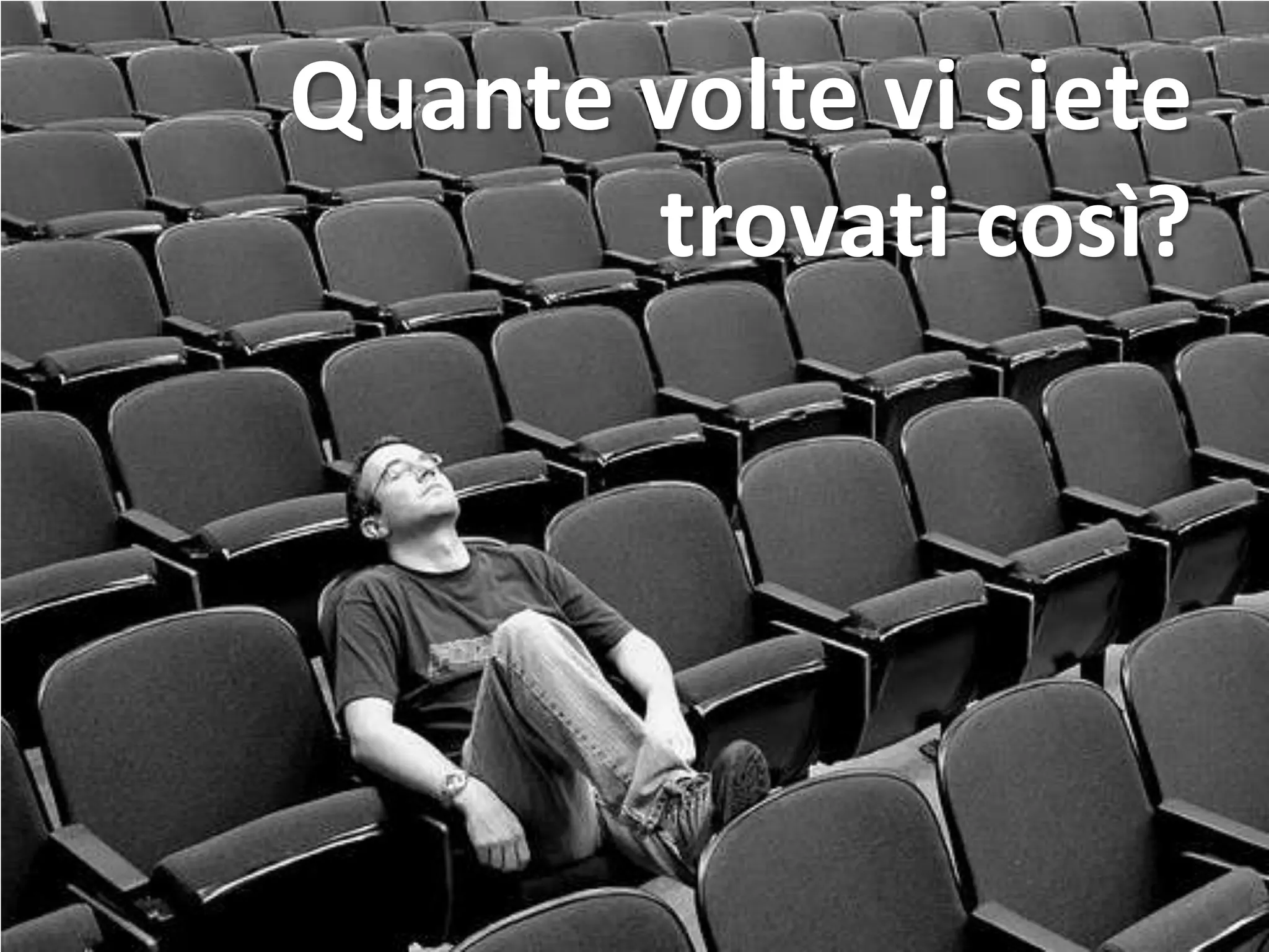 Quante volte vi siete
trovati così?
 