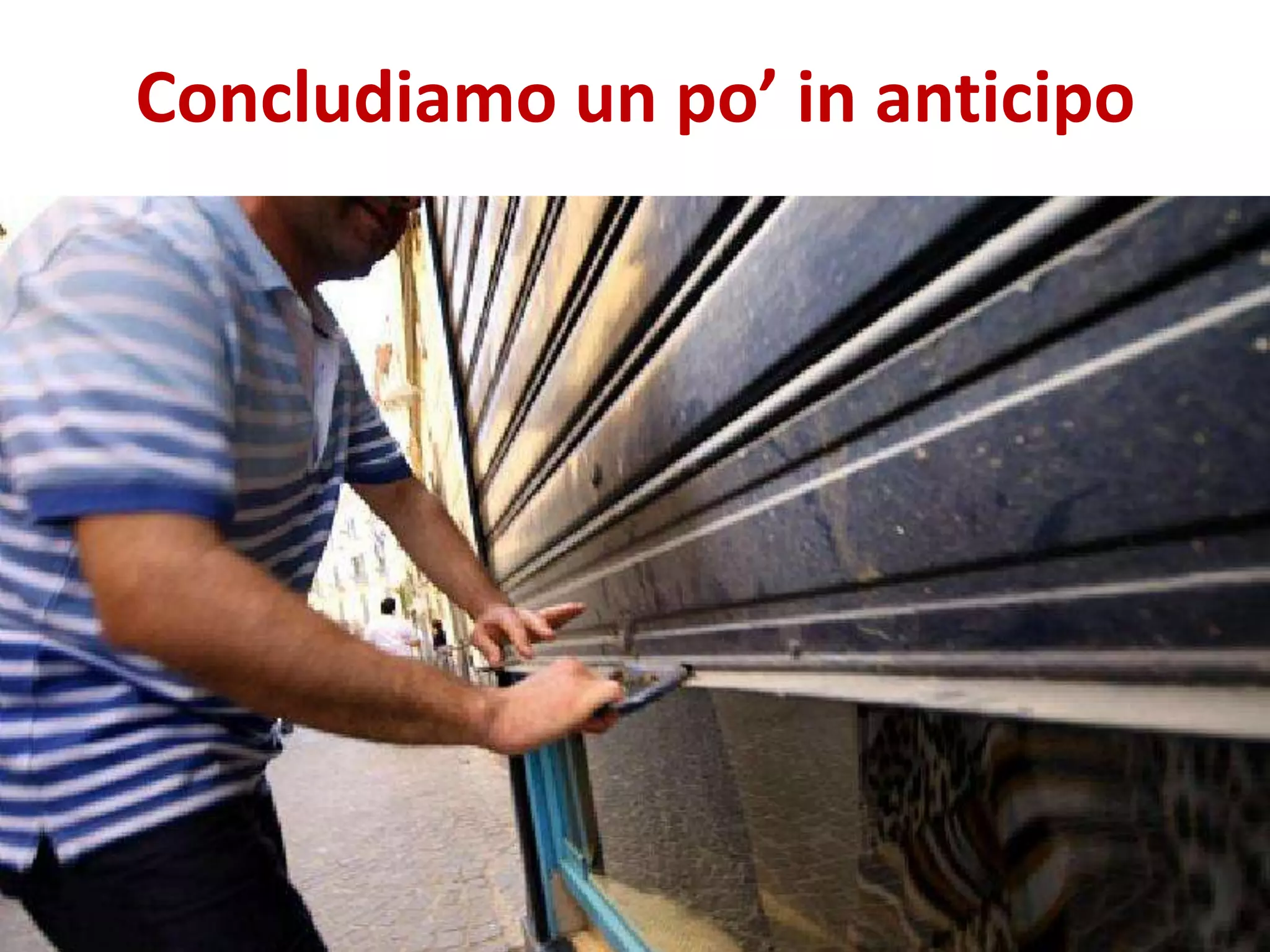Concludiamo un po’ in anticipo
 