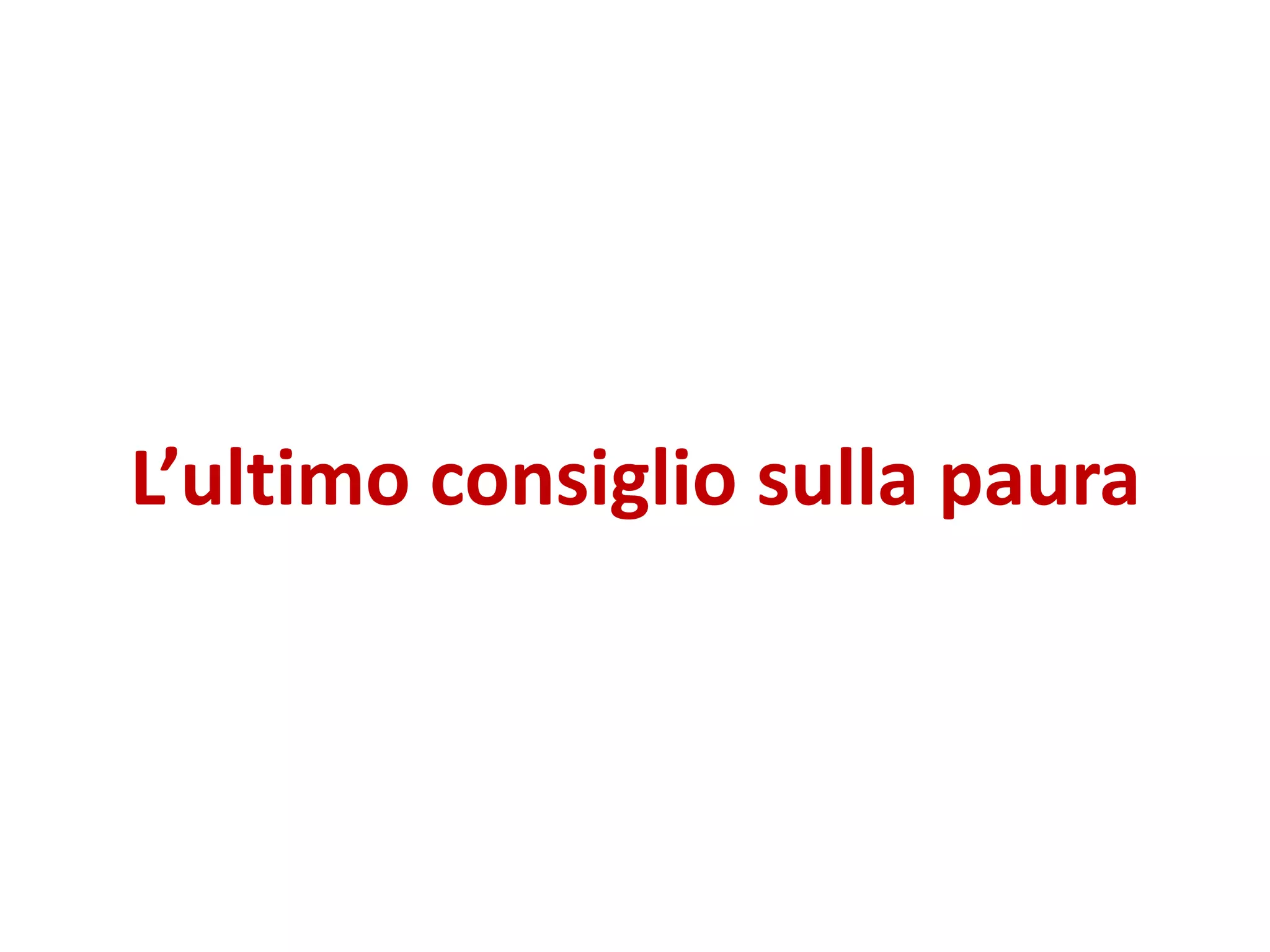 L’ultimo consiglio sulla paura
 