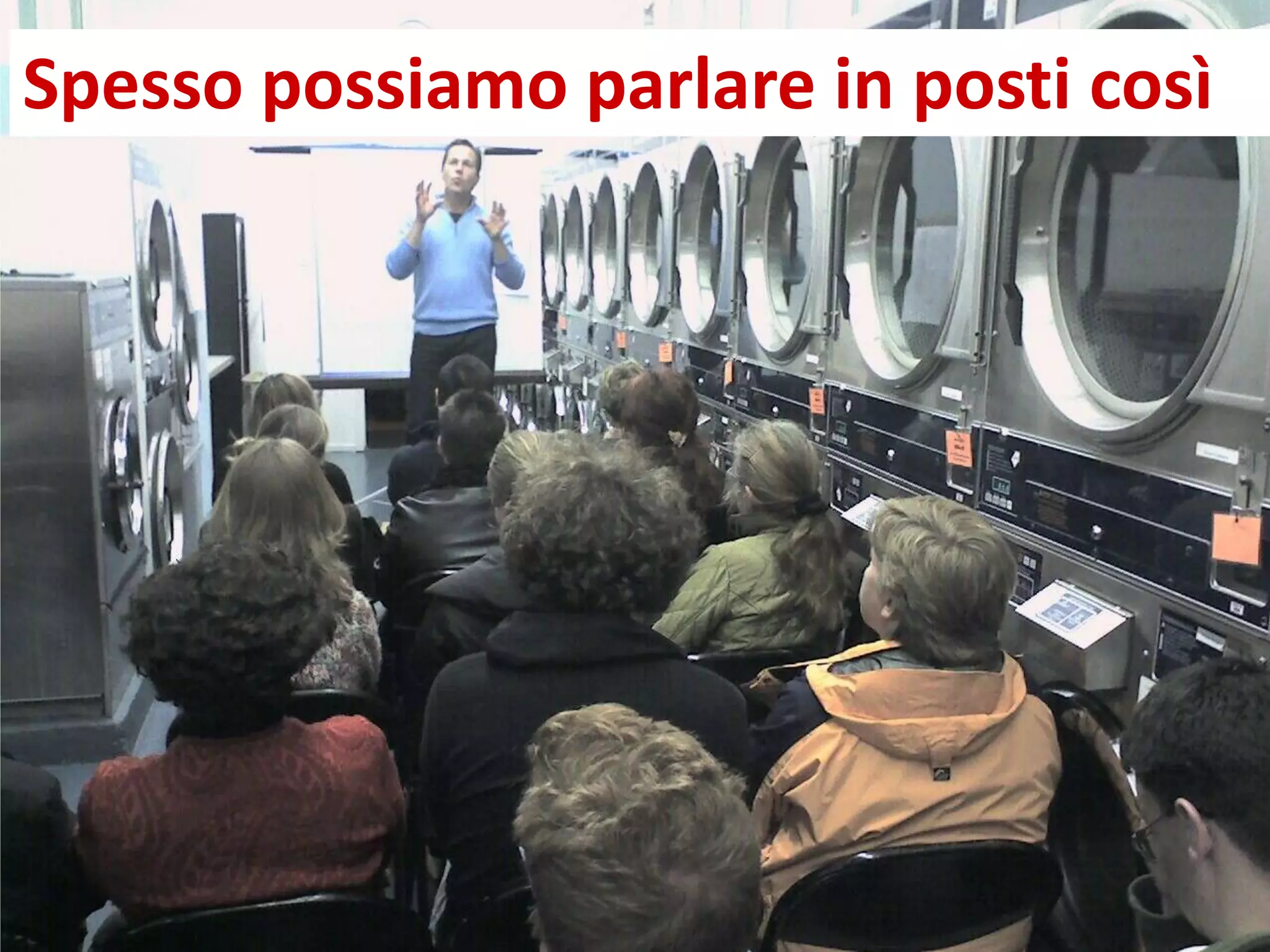 Spesso possiamo parlare in posti così
 