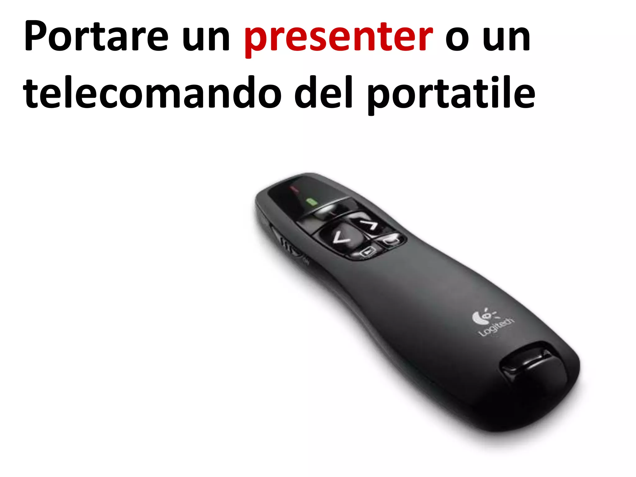 Portare un presenter o un
telecomando del portatile
 