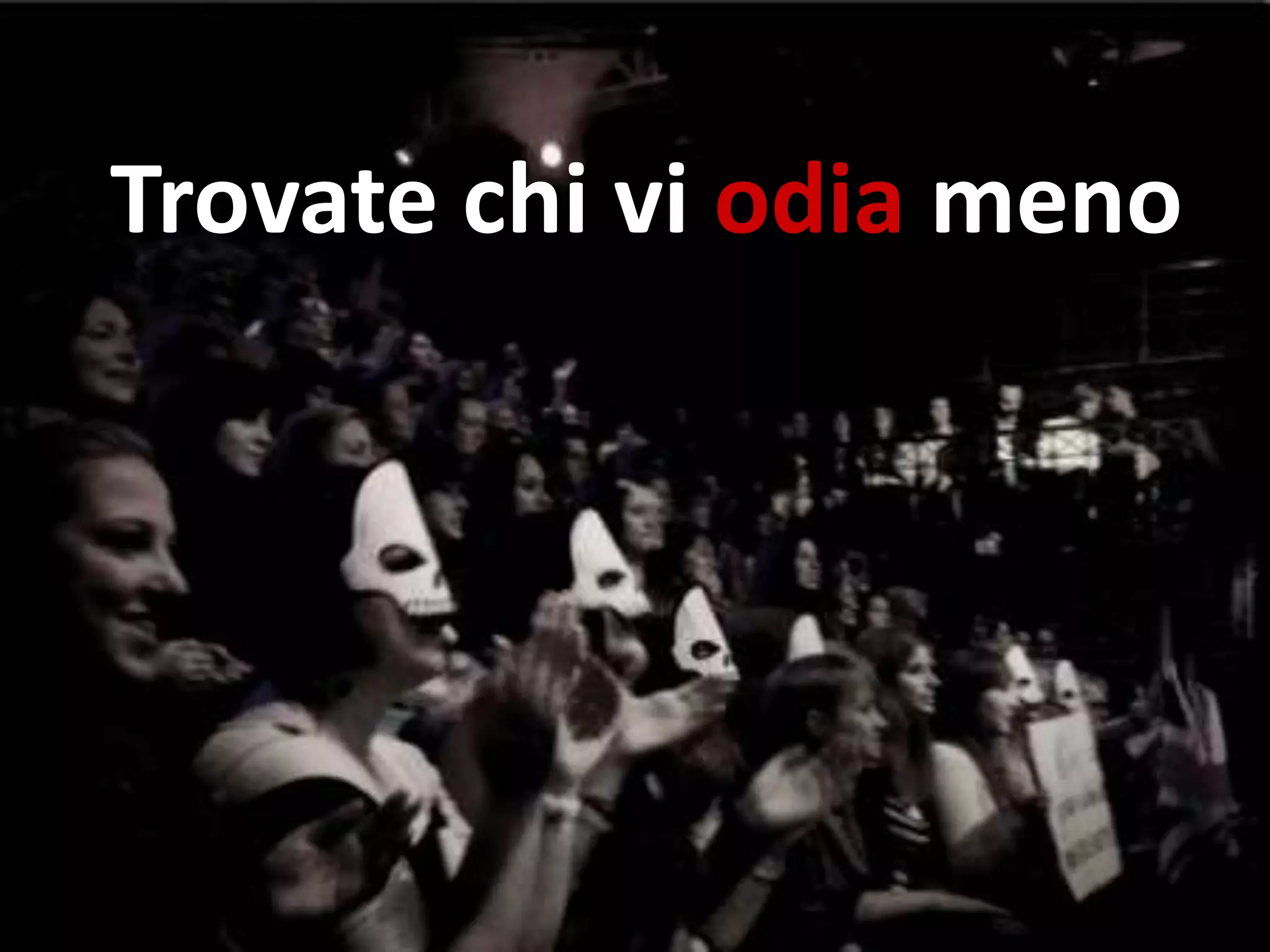 Trovate chi vi odia meno
 