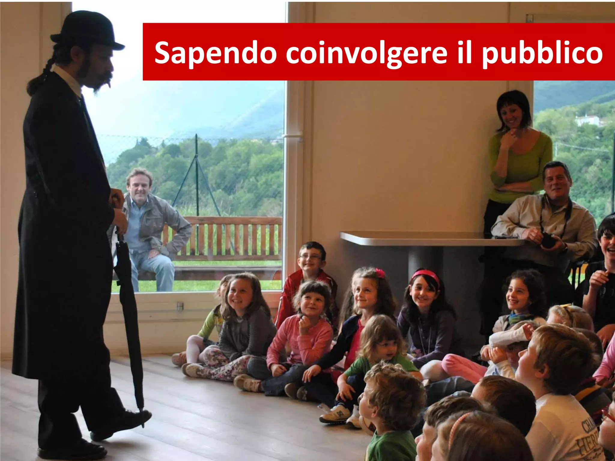 Sapendo coinvolgere il pubblico
 