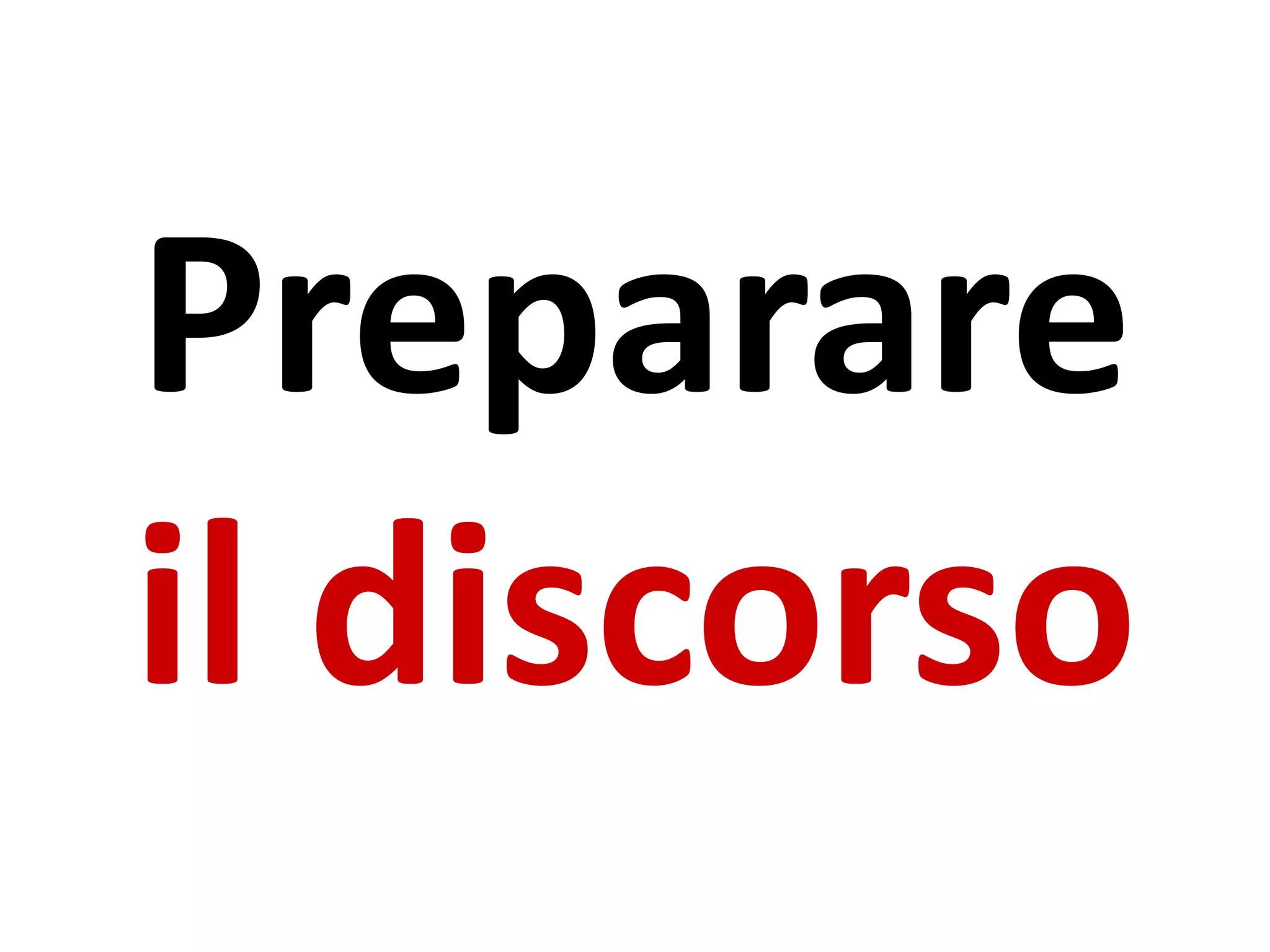 Preparare
il discorso
 
