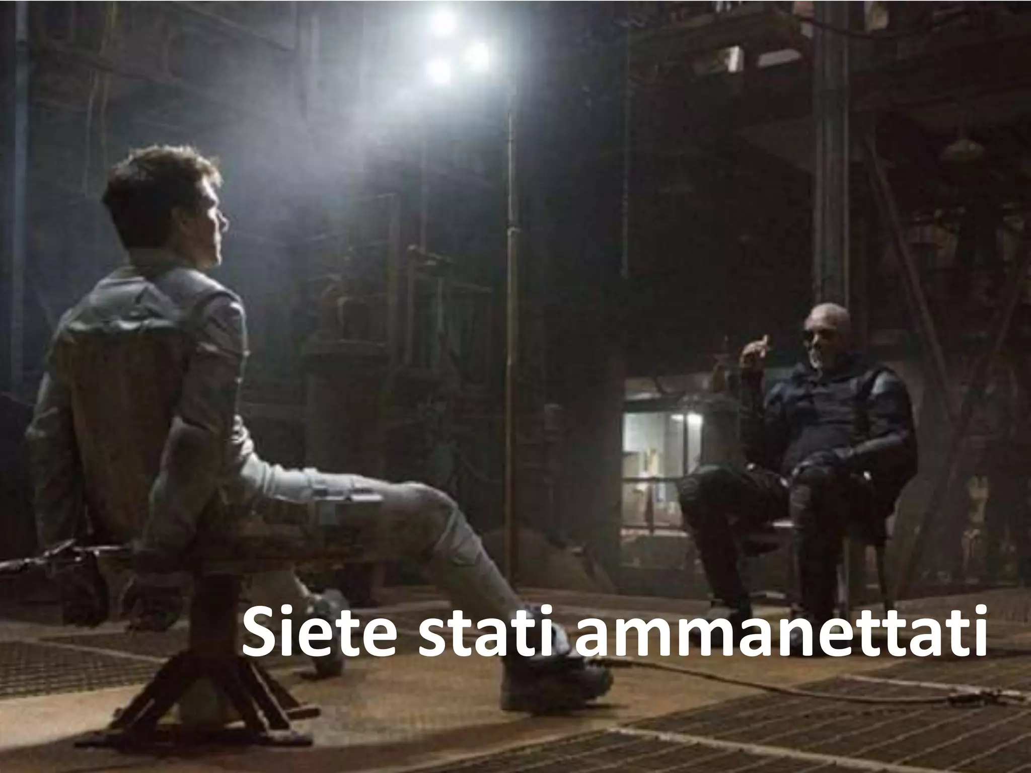 Siete stati ammanettati
 