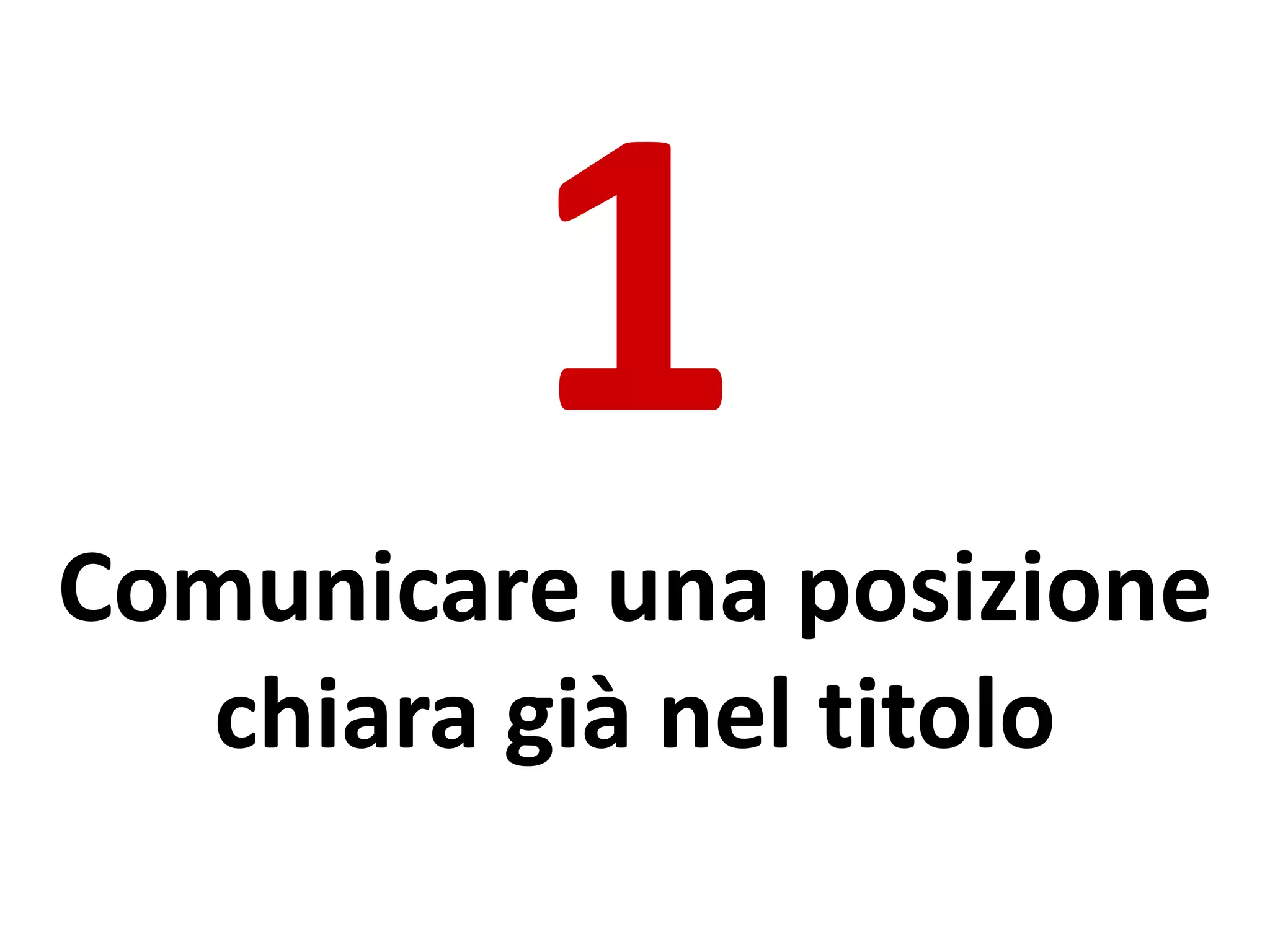 Comunicare una posizione
chiara già nel titolo
 