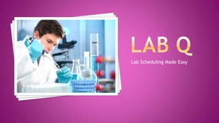Lab Scheduling Made Easy
 