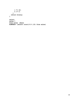 18
i *= 10;
n /= 2;
}
return binary;
}
select
sales.*
from sales where
ROWNUM<= (select count(*)*(.10) from sales)
 