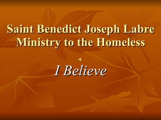 Saint Benedict Joseph Labre Ministry to the Homeless I Believe 