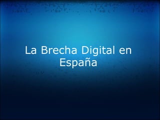 La Brecha Digital en España 