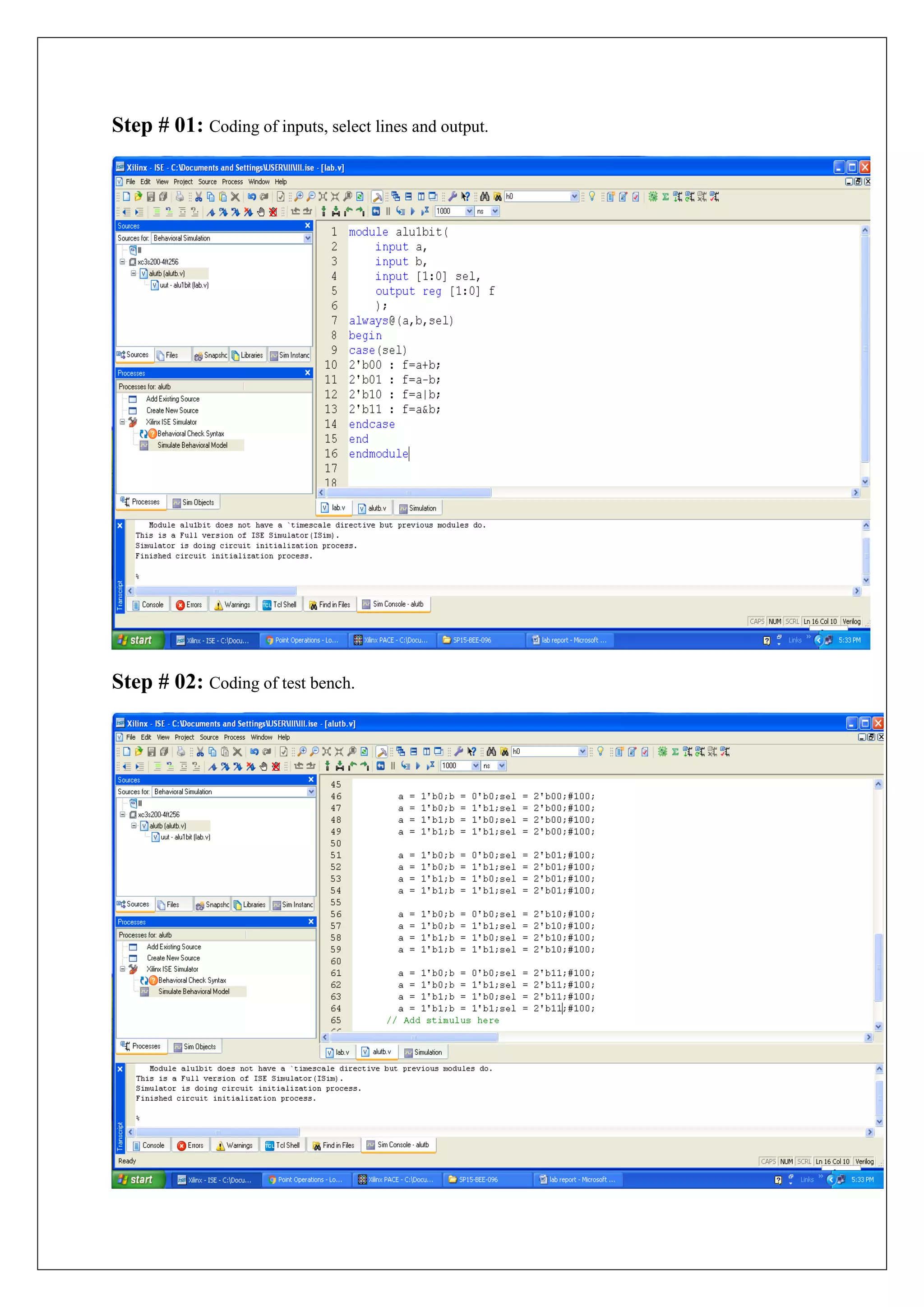 Step # 01: Coding of inputs, select lines and output. Step # 02: Coding of test bench.