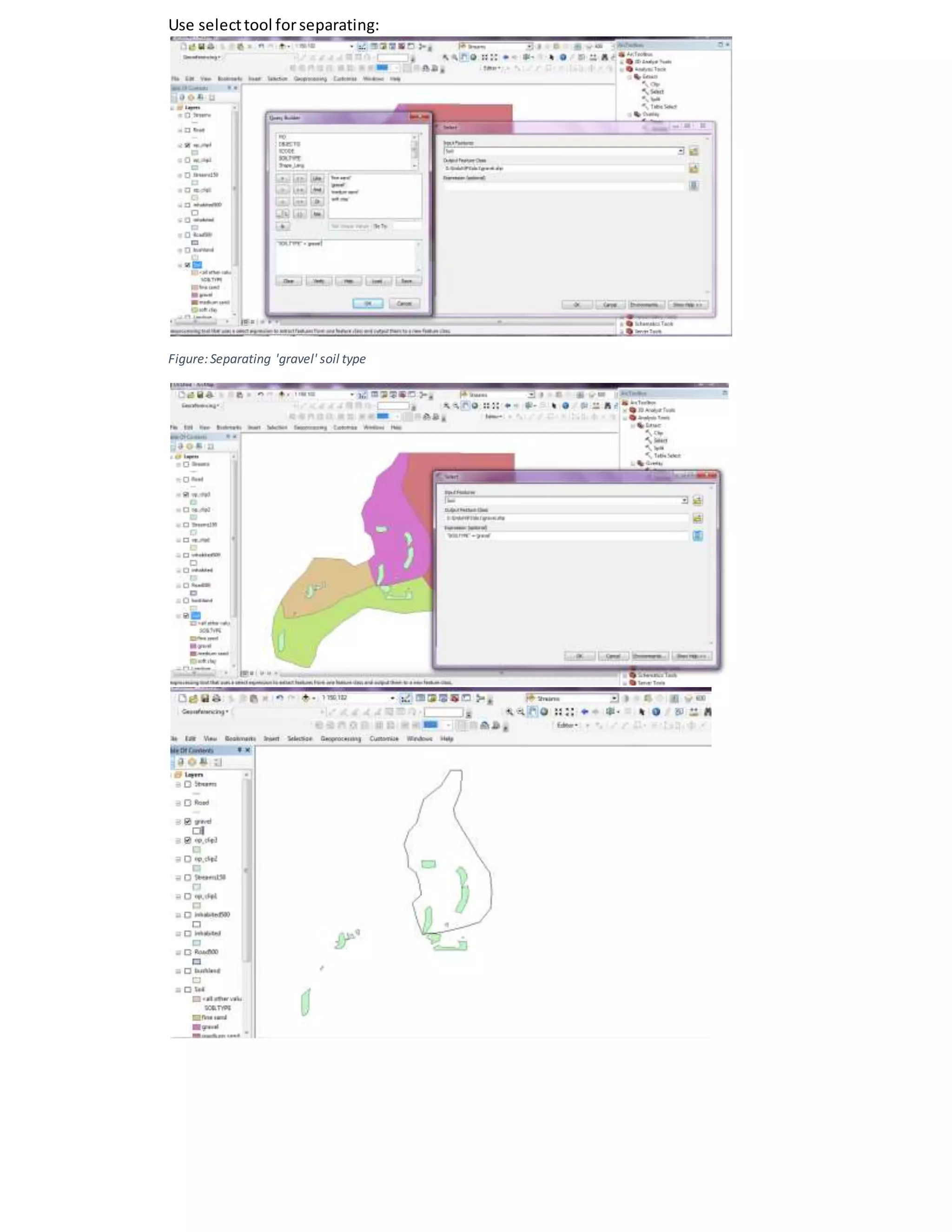 Use selecttool forseparating:
Figure:Separating 'gravel' soil type
 