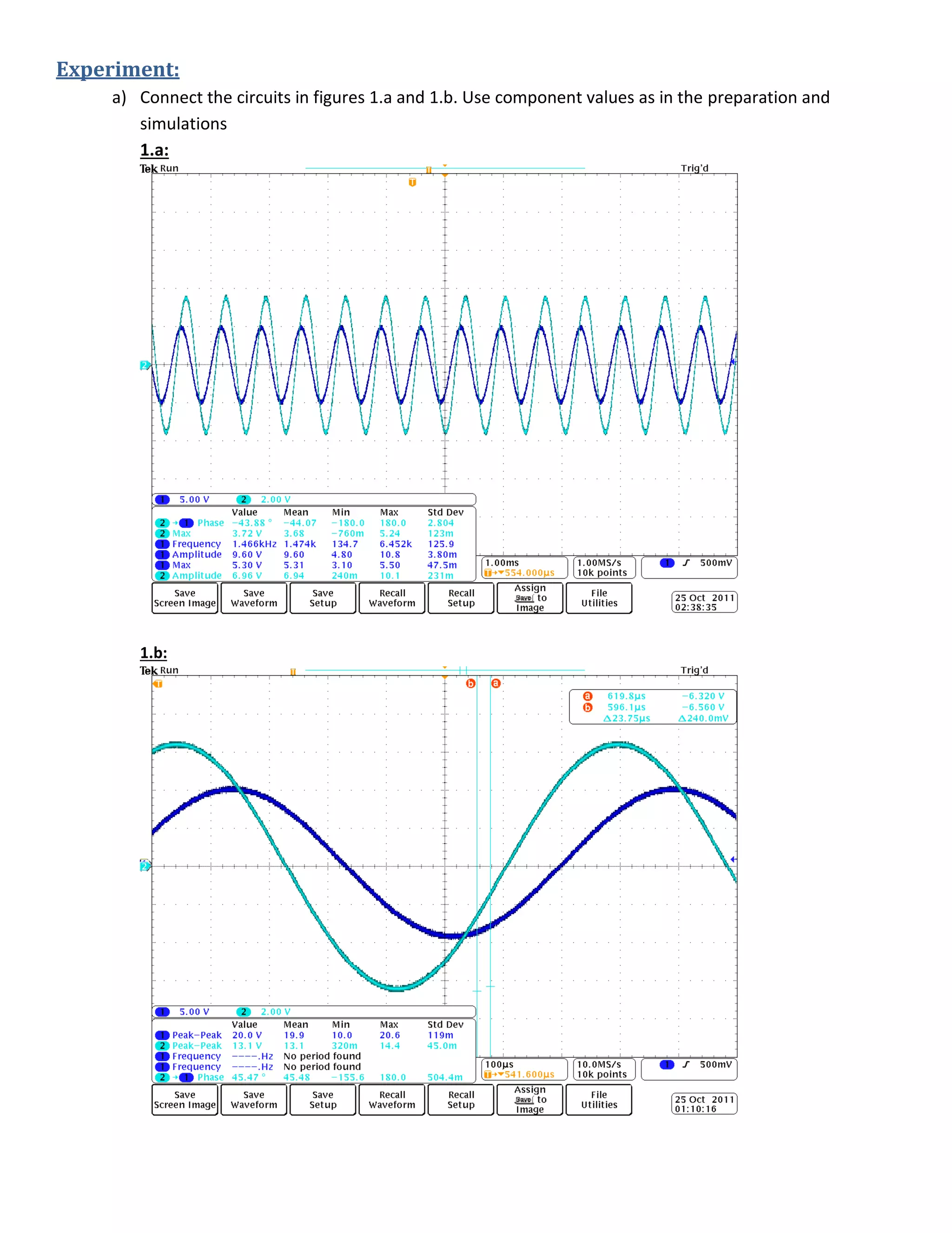 Experiment:
a) Connect the circuits in figures 1.a and 1.b. Use component values as in the preparation and
simulations
1.a:
1.b:
 