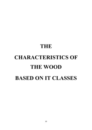 10
THE
CHARACTERISTICS OF
THE WOOD
BASED ON IT CLASSES
 